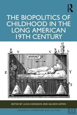 Bertrand.pt - The Biopolitics Of Childhood In The Long American 19th Century