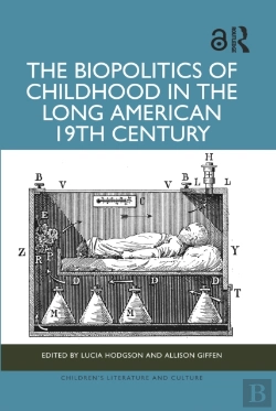 Bertrand.pt - The Biopolitics Of Childhood In The Long American 19th Century