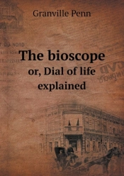 The Bioscope Or, Dial Of Life Explained