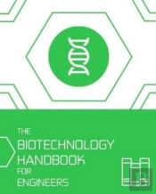 The Biotechnology Handbook For Engineers'