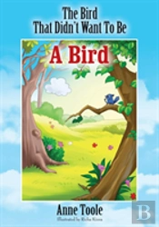 The Bird That Didn'T Want To Be A Bird