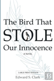 The Bird That Stole Our Innocence