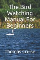 The Bird Watching Manual For Beginners