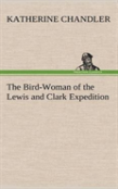 The Bird-Woman Of The Lewis And Clark Expedition