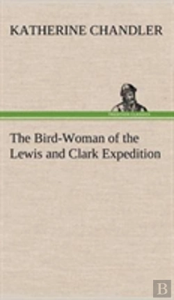 Bertrand.pt - The Bird-Woman Of The Lewis And Clark Expedition