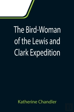 Bertrand.pt - The Bird-Woman Of The Lewis And Clark Expedition