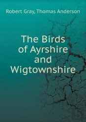 The Birds Of Ayrshire And Wigtownshire