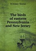 The Birds Of Eastern Pennsylvania And New Jersey