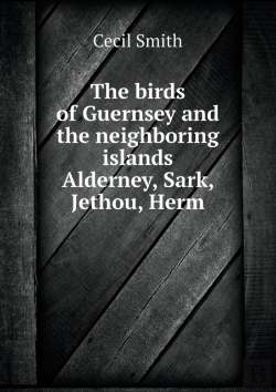 Bertrand.pt - The Birds Of Guernsey And The Neighboring Islands Alderney, Sark, Jethou, Herm