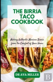The Birria Taco Cookbook