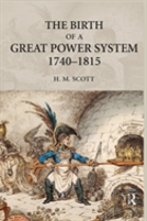 The Birth Of A Great Power System, 1740-1815