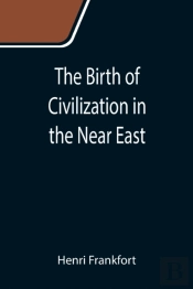 The Birth Of Civilization In The Near East