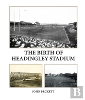 The Birth Of Headingley Stadium