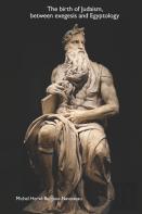The Birth Of Judaism, Between Exegesis And Egyptology