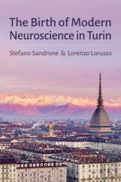 The Birth Of Modern Neuroscience In Turin