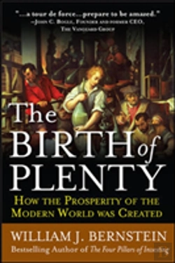 Bertrand.pt - The Birth Of Plenty: How The Prosperity Of The Modern Work Was Created