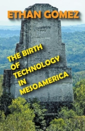 The Birth Of Technology In Mesoamerica