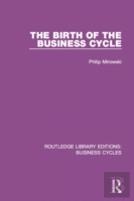 The Birth Of The Business Cycle (Rle: Business Cycles)