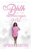 The Birth Of The Promiscuous Girl