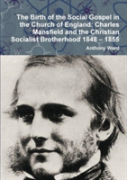 The Birth Of The Social Gospel In The Church Of England: Charles Mansfield And The Christian Socialist Brotherhood 1848 - 1855