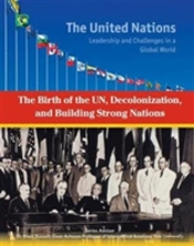 The Birth Of The Un, Decolonization And Building Strong Nations