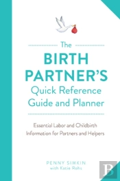The Birth Partner'S Quick Reference Guide And Planner
