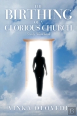 Bertrand.pt - The Birthing Of A Glorious Church:  Study Workbook