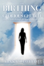 The Birthing Of A Glorious Church