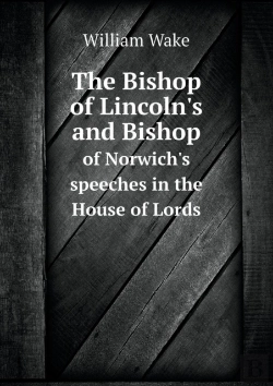 Bertrand.pt - The Bishop Of Lincoln'S And Bishop Of Norwich'S Speeches In The House Of Lords