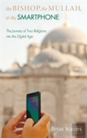 The Bishop, The Mullah, And The Smartphone