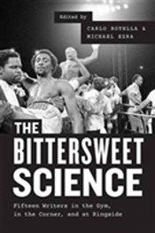 The Bittersweet Science Â€“ Fifteen Writers In The Gym, In The Corner, And At Ringside