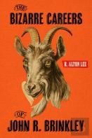 The Bizarre Careers Of John R. Brinkley