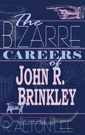 The Bizarre Careers Of John R.Brinkley