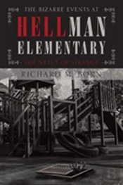 The Bizarre Events At Hellman Elementary