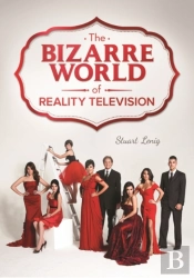 The Bizarre World Of Reality Television