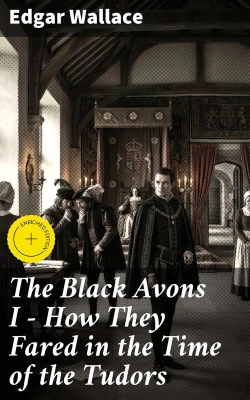 Bertrand.pt - The Black Avons I - How They Fared In The Time Of The Tudors