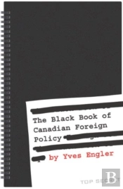 The Black Book Of Canadian Foreign Policy