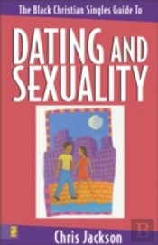 The Black Christian Singles Guide To Dating And Sexuality