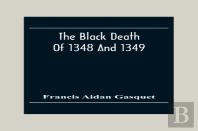 The Black Death Of 1348 And 1349
