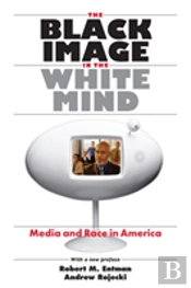 The Black Image In The White Mind Â€“ Media And Race In America