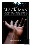 The Black Man, The Father Of Civilization, Proven By Biblical History