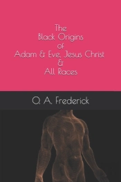 The Black Origins Of Adam & Eve, Jesus Christ & All Races