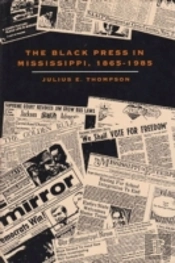 The Black Press In Mississippi, 1865-1985