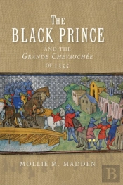 The Black Prince And The Grande Chevauchee Of 1355