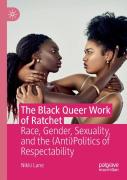 The Black Queer Work Of Ratchet