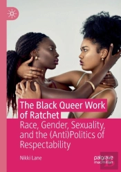 The Black Queer Work Of Ratchet