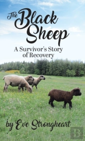 The Black Sheep : A Survivor'S Story Of