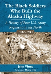 The Black Soldiers Who Built The Alaska Highway