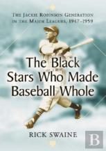 The Black Stars Who Made Baseball Whole
