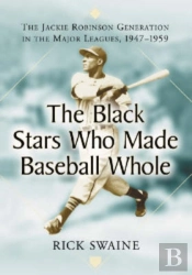 The Black Stars Who Made Baseball Whole